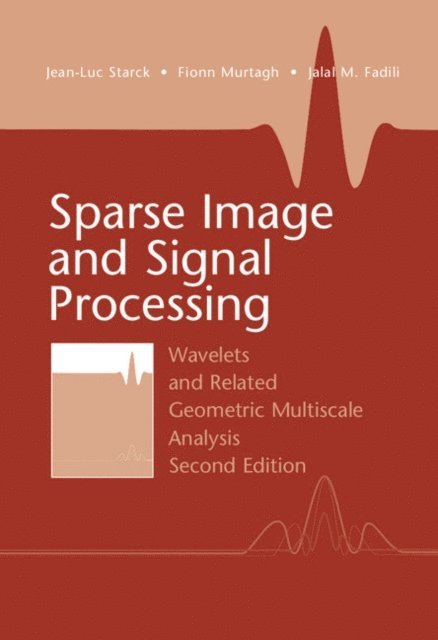 Jalal Fadili, Fionn Murtagh, Jean-Luc Starck - Sparse Image and Signal Processing, E-bok