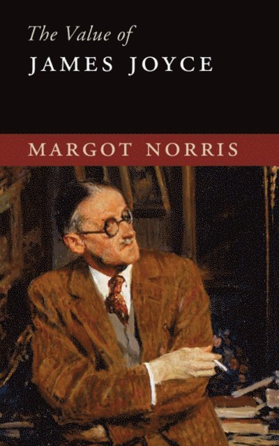 Margot Norris - Value of James Joyce, E-bok