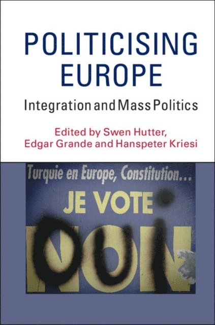 Hanspeter Kriesi, Edgar Grande, Swen Hutter - Politicising Europe, E-bok