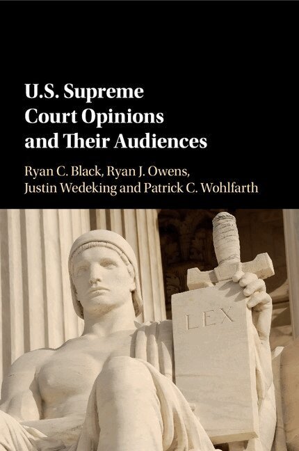 Ryan C. Black, Ryan J. Owens, Justin Wedeking, Patrick C. Wohlfarth - US Supreme Court Opinions and their Audiences, Häftad