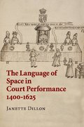 The Language of Space in Court Performance, 1400-1625
