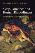 Sleep, Romance and Human Embodiment