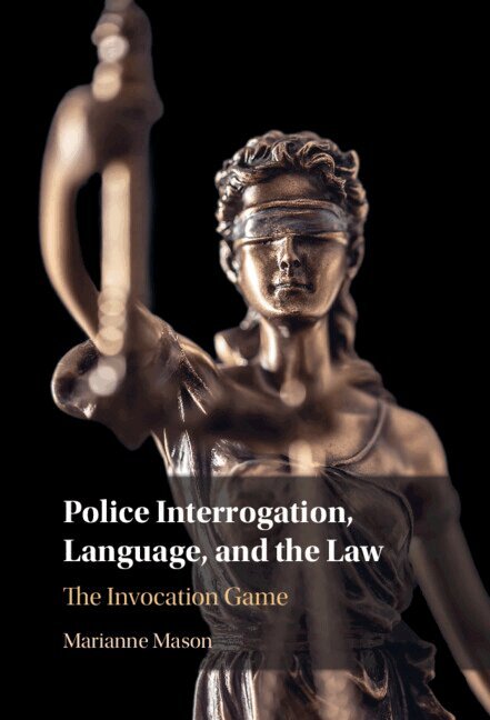 Marianne Mason - Police Interrogation, Language, and the Law, Inbunden