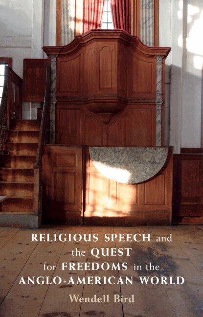 Wendell Bird - Religious Speech and the Quest for Freedoms in the Anglo-American World, Inbunden. Tillgänglighet: Lägg i varukorg