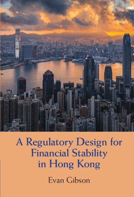 Evan Gibson - A Regulatory Design for Financial Stability in Hong Kong, Inbunden