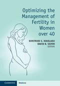 Optimizing the Management of Fertility in Women over 40