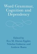 Word Grammar, Cognition and Dependency