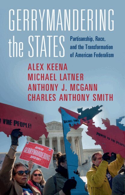 Alex Keena, Michael Latner, Anthony J. McGann McGann, Charles Anthony Smith - Gerrymandering the States, Inbunden