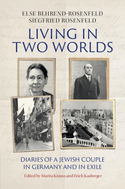Else Behrend-Rosenfeld, Siegfried Rosenfeld, Marita Krauss, Erich Kasberger - Living in Two Worlds, Inbunden