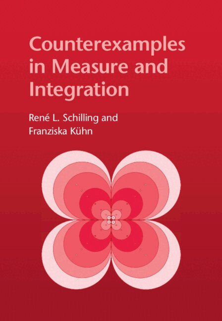 René L. Schilling, Franziska Kühn - Counterexamples in Measure and Integration, Inbunden
