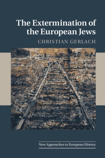 Christian Gerlach - Extermination of the European Jews, E-bok