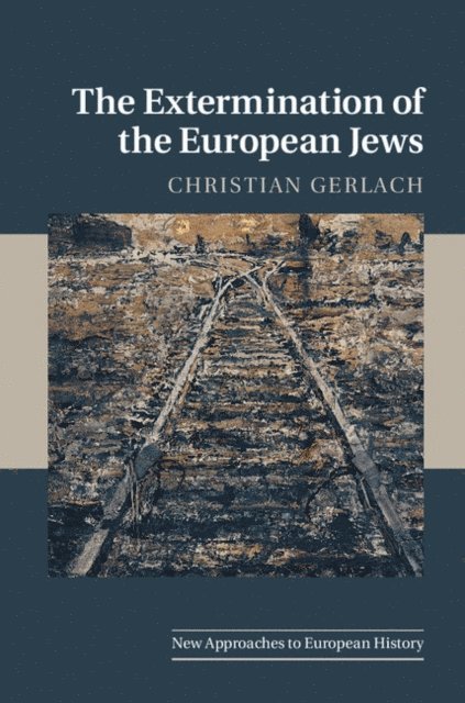 Christian Gerlach - Extermination of the European Jews, E-bok