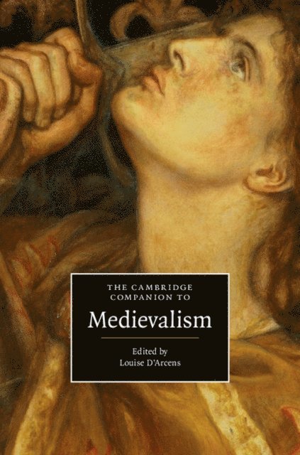 Louise D'Arcens - Cambridge Companion to Medievalism, E-bok