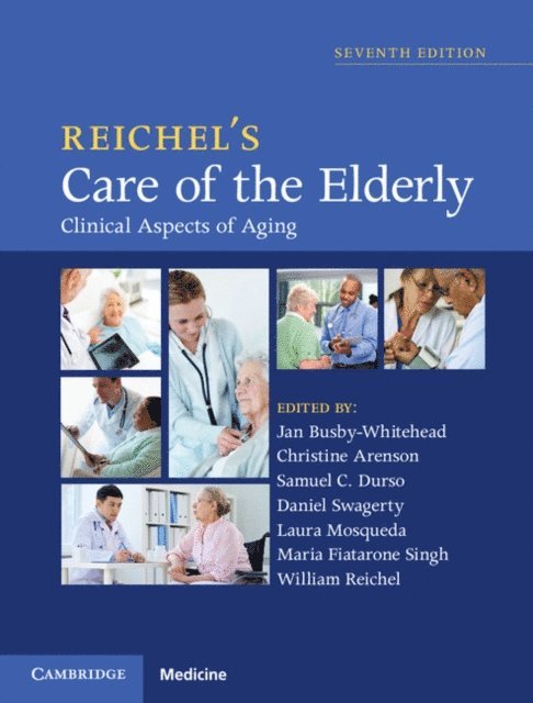 William Reichel, Maria Fiatarone Singh, Laura Mosqueda, Daniel Swagerty, Samuel C. Durso, Christine Arenson, Jan Busby-Whitehead - Reichel's Care of the Elderly, E-bok