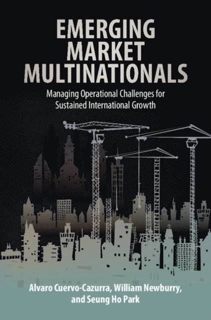 Seung Ho Park, William Newburry, Alvaro Cuervo-Cazurra - Emerging Market Multinationals, E-bok