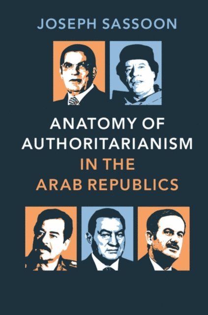 Joseph Sassoon - Anatomy of Authoritarianism in the Arab Republics, E-bok