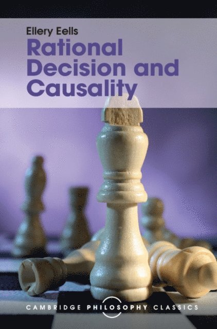 Ellery Eells - Rational Decision and Causality, E-bok