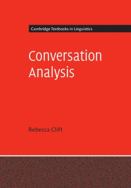 Rebecca Clift - Conversation Analysis, E-bok