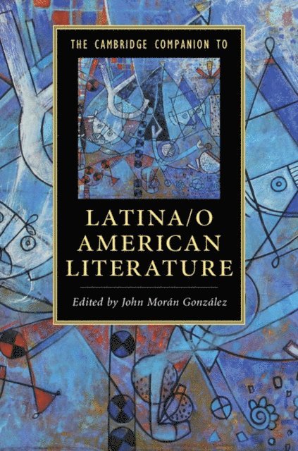 John Moran Gonzalez - Cambridge Companion to Latina/o American Literature, E-bok