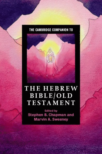 Marvin A. Sweeney, Stephen B. Chapman - Cambridge Companion to the Hebrew Bible/Old Testament, E-bok