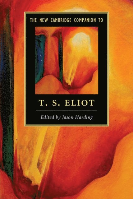 Jason Harding - New Cambridge Companion to T. S. Eliot, E-bok