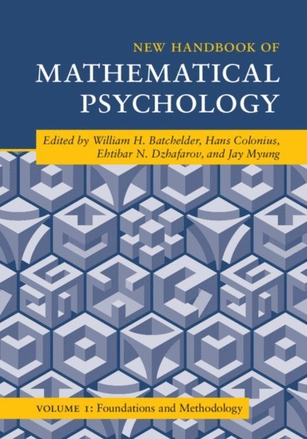 Jay Myung, Ehtibar N. Dzhafarov, Hans Colonius, William H. Batchelder - New Handbook of Mathematical Psychology: Volume 1, Foundations and Methodology, E-bok