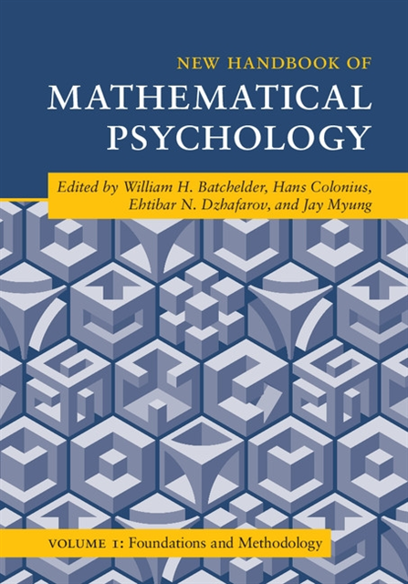 Jay Myung, Ehtibar N. Dzhafarov, Hans Colonius, William H. Batchelder - New Handbook of Mathematical Psychology: Volume 1, Foundations and Methodology, E-bok