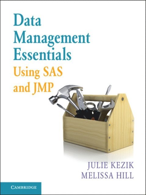 Melissa Hill, Julie Kezik - Data Management Essentials Using SAS and JMP, E-bok