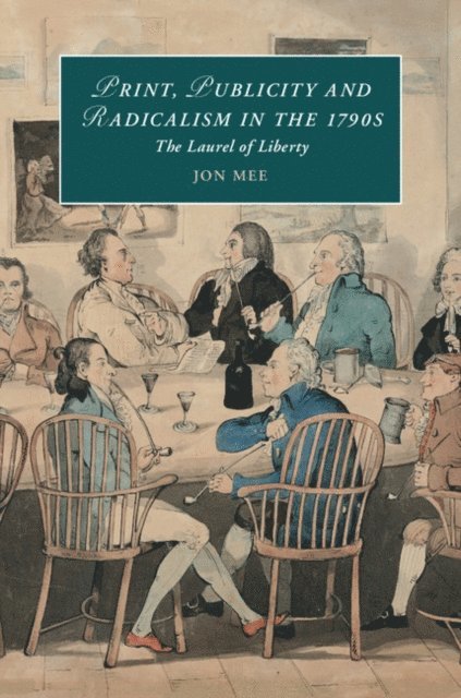 Jon Mee - Print, Publicity, and Popular Radicalism in the 1790s, E-bok