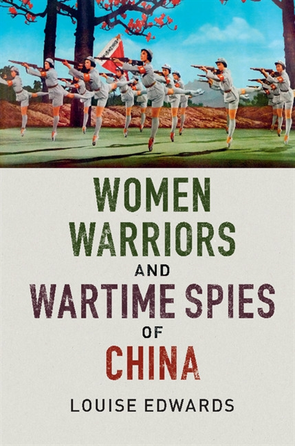 Louise Edwards - Women Warriors and Wartime Spies of China, E-bok