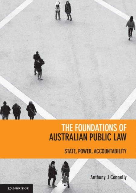 Anthony J. Connolly - Foundations of Australian Public Law, E-bok