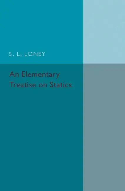 S. L. Loney - An Elementary Treatise on Statics, Häftad. Tillgänglighet: Lägg i varukorg