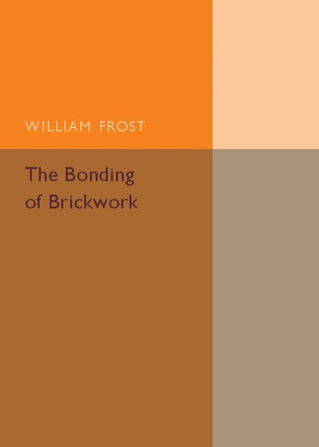 William Frost - The Bonding of Brickwork, Häftad