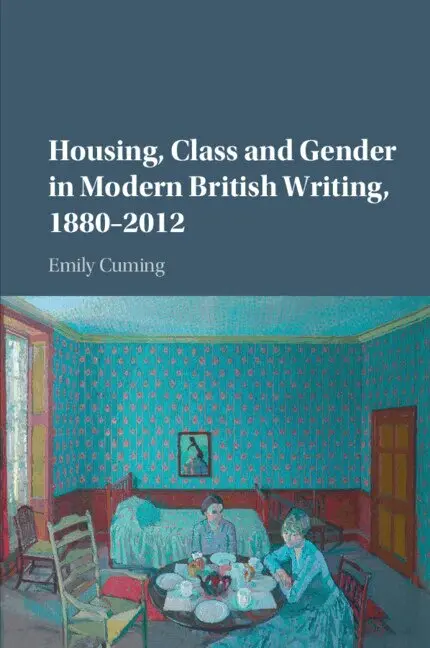 Emily Cuming - Housing, Class and Gender in Modern British Writing, 1880-2012, Häftad. Tillgänglighet: Lägg i varukorg