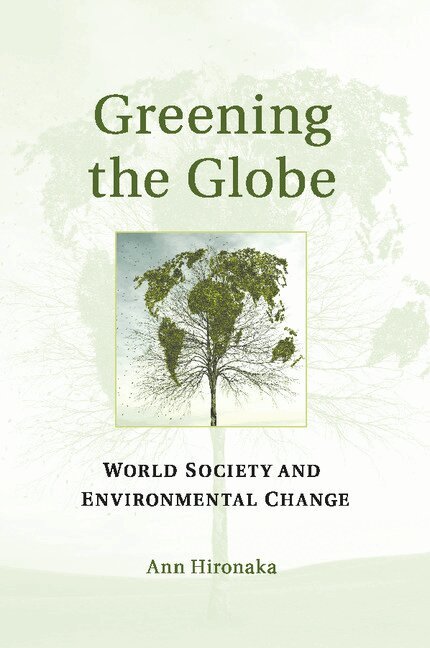 Ann Hironaka - Greening the Globe, Häftad