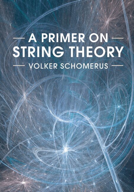 Volker Schomerus - A Primer on String Theory, Häftad
