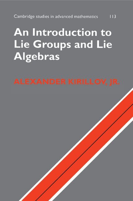 Alexander Kirillov, Jr Jr - An Introduction to Lie Groups and Lie Algebras, Häftad