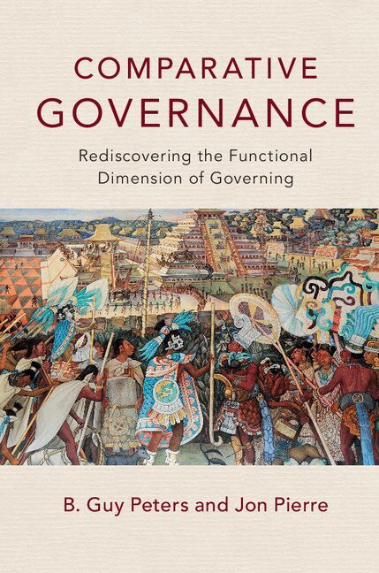 B. Guy Peters, Jon Pierre - Comparative Governance, Häftad