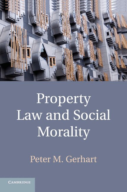 Peter M. Gerhart - Property Law and Social Morality, Häftad. Tillgänglighet: Lägg i varukorg