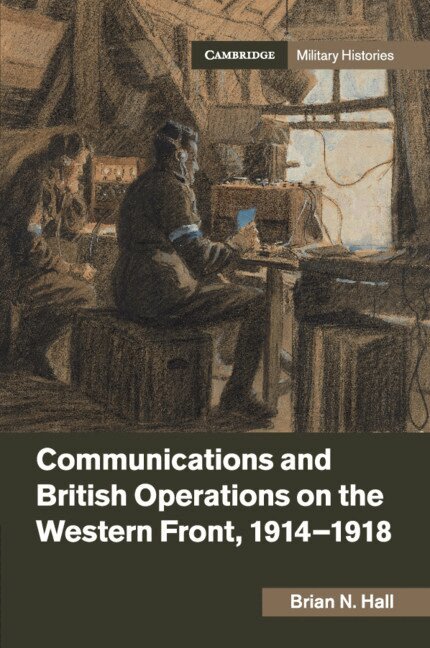 Brian N. Hall - Communications and British Operations on the Western Front, 1914-1918, Häftad
