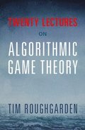 Twenty Lectures on Algorithmic Game Theory