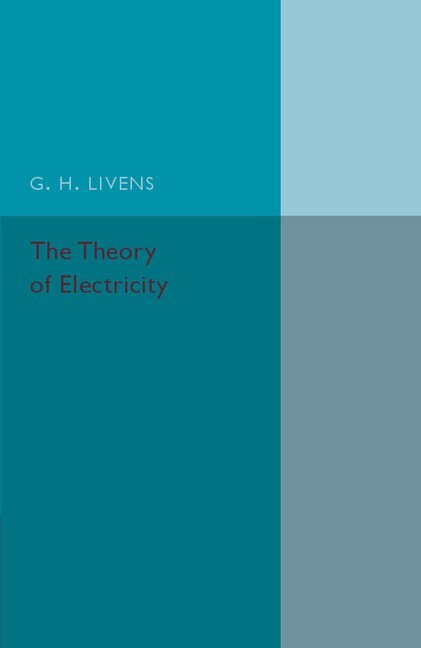 G. H. Livens - The Theory of Electricity, Häftad. Tillgänglighet: Lägg i varukorg