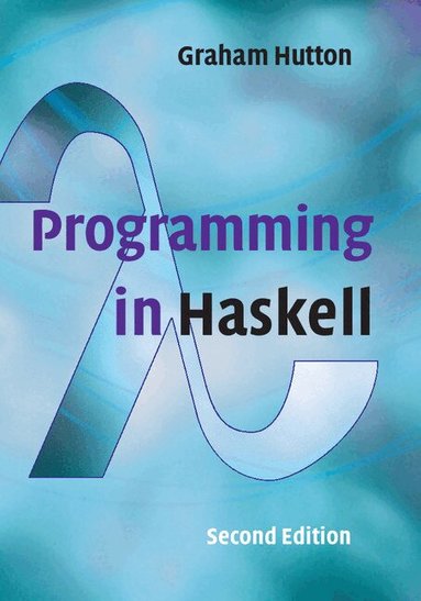 Graham Hutton - Programming in Haskell, Häftad