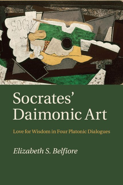 Elizabeth S. Belfiore - Socrates' Daimonic Art, Häftad