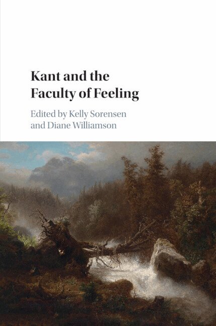 Kelly Sorensen, Diane Williamson - Kant and the Faculty of Feeling, Häftad. Tillgänglighet: Lägg i varukorg