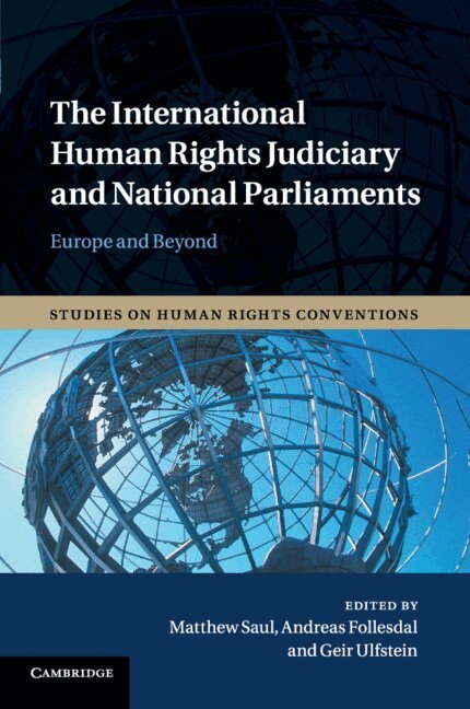 Matthew Saul, Andreas Follesdal, Geir Ulfstein - The International Human Rights Judiciary and National Parliaments, Häftad