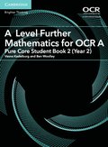A Level Further Mathematics for OCR A Pure Core Student Book 2 (Year 2)