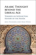 Arabic Thought beyond the Liberal Age
