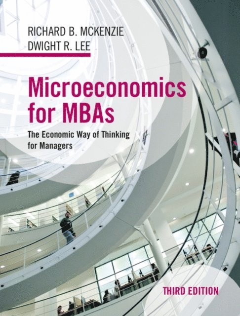 Dwight R. Lee, Richard B. McKenzie - Microeconomics for MBAs, E-bok