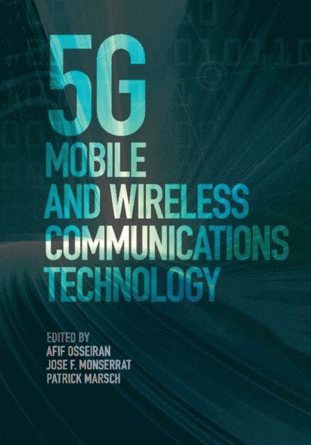 Patrick Marsch, Jose F. Monserrat, Afif Osseiran - 5G Mobile and Wireless Communications Technology, E-bok
